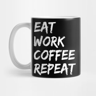 Eat Work Coffee Repeat - Motivational gift Mug